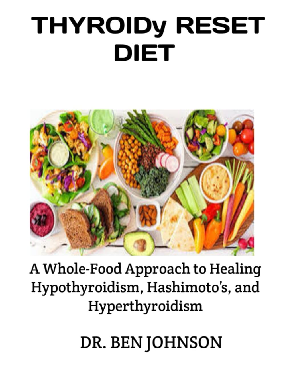 THYROID RESET DIET: A Whole-Food Approach to Healing Hypothyroidism, Hashimoto’s, and Hyperthyroidism