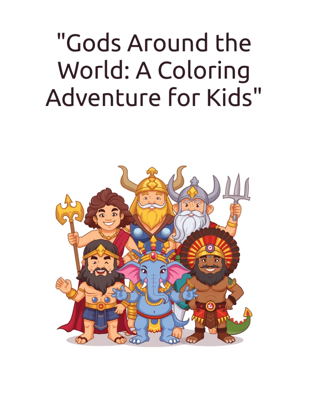 Gods Around the World: A Coloring Adventure for Kids