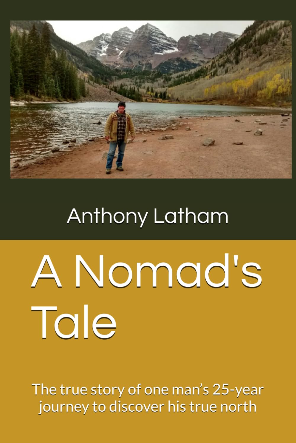 A Nomad's Tale: The true story of one man’s 25-year journey to discover his true north