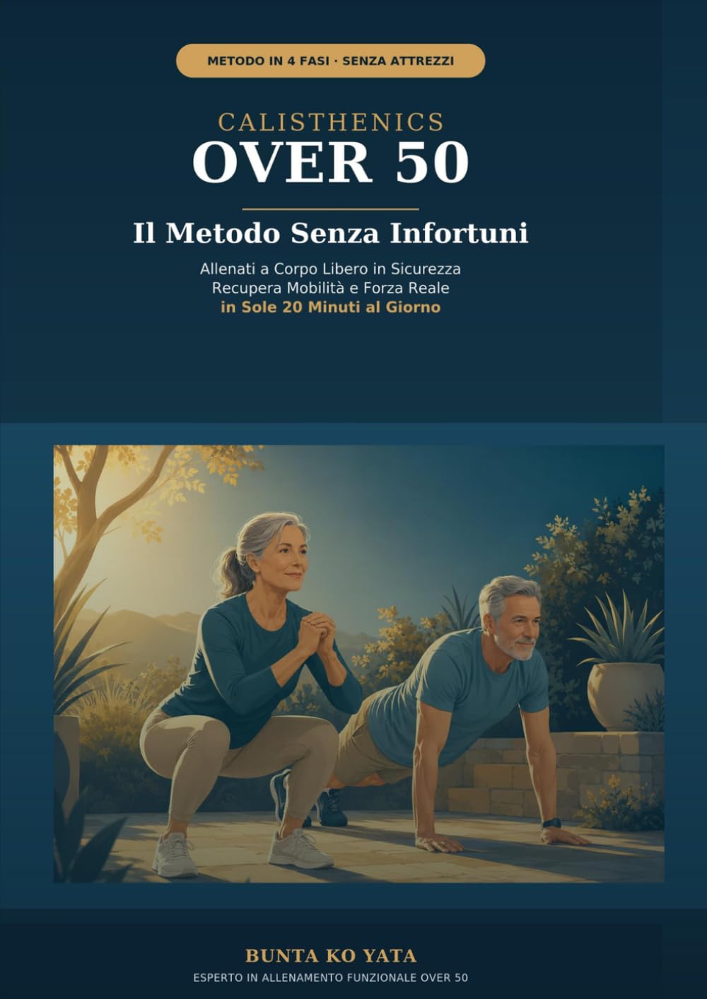 Calisthenics Over 50: Il Metodo Senza Infortuni. Allenati a Corpo Libero in Sicurezza, Recupera Mobilità e Forza Reale in Sole 20 Minuti al Giorno