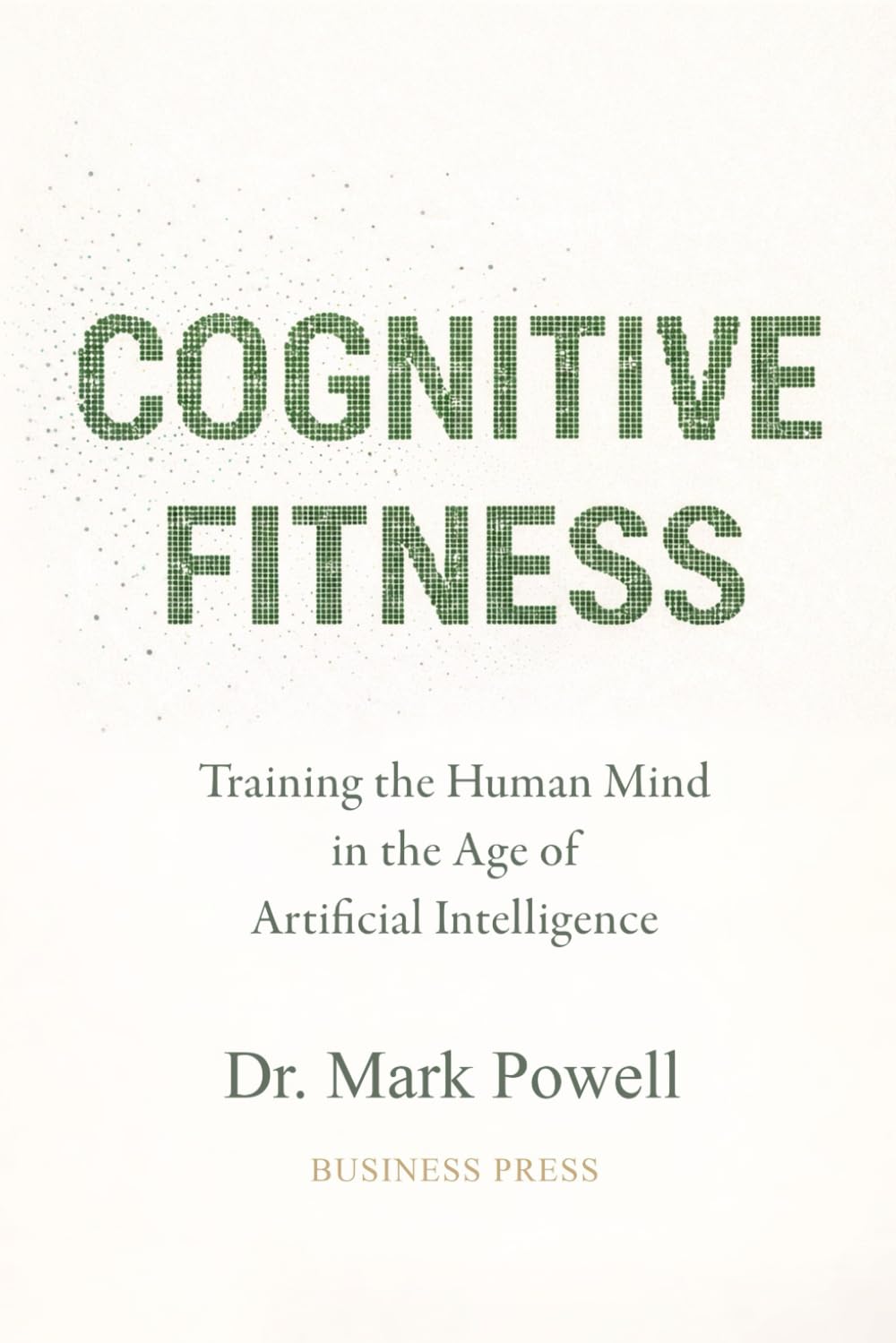 Cognitive Fitness: Training the Mind in the Age of Artificial Intelligence