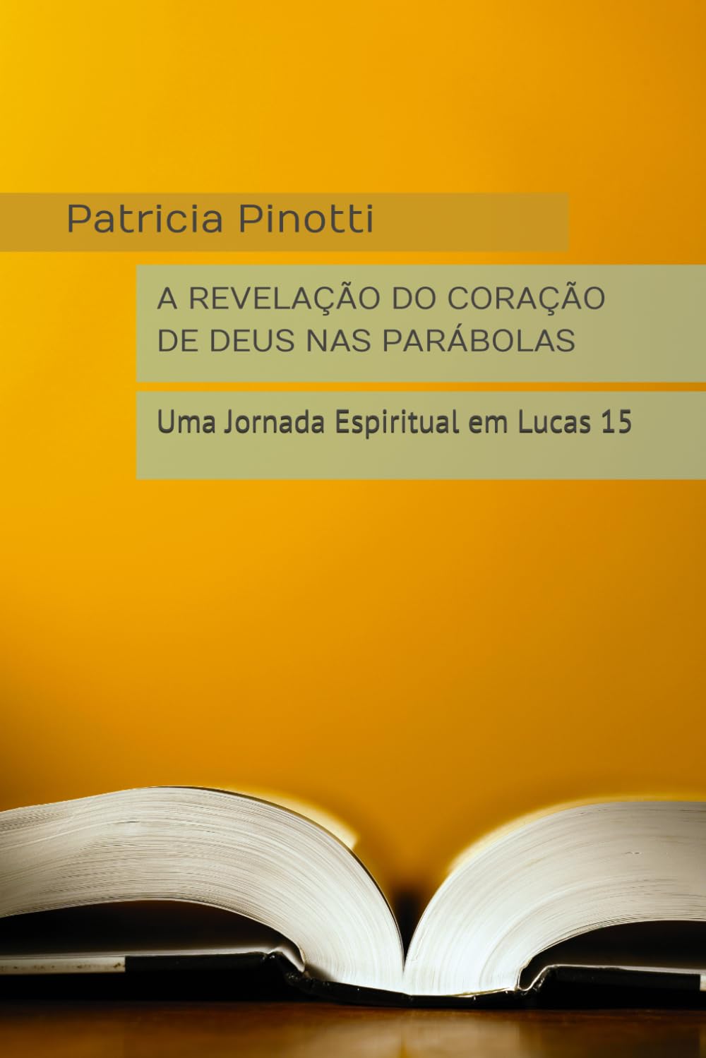 A REVELAÇÃO DO CORAÇÃO DE DEUS NAS PARÁBOLAS: Uma Jornada Espiritual em Lucas 15