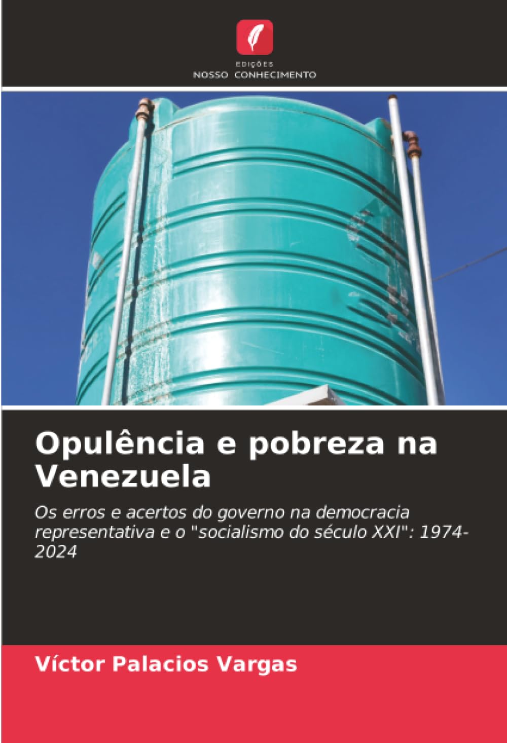 Opulência e pobreza na Venezuela: Os erros e acertos do governo na democracia representativa e o "socialismo do século XXI": 1974-2024