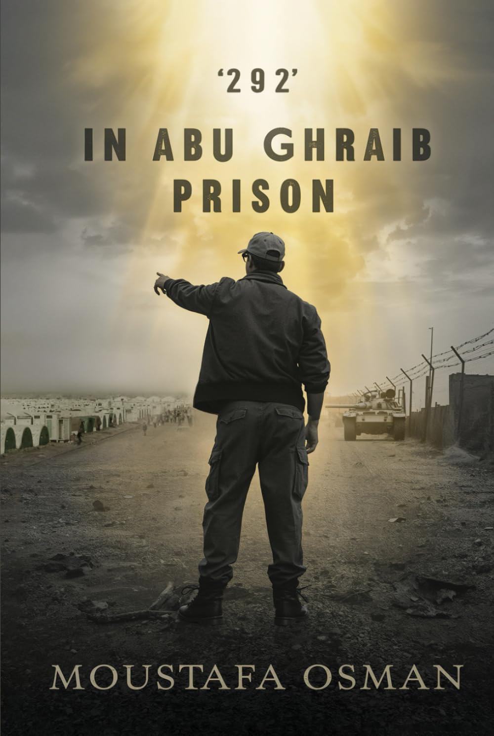 ‘292’ in Abu Ghraib Prison: Eye Witness From Behind the Scenes of the Iraqi Invasion