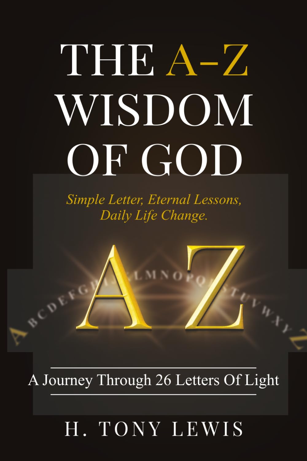 The A-Z Wisdom of God: A Journey Through 26 Letters of Light