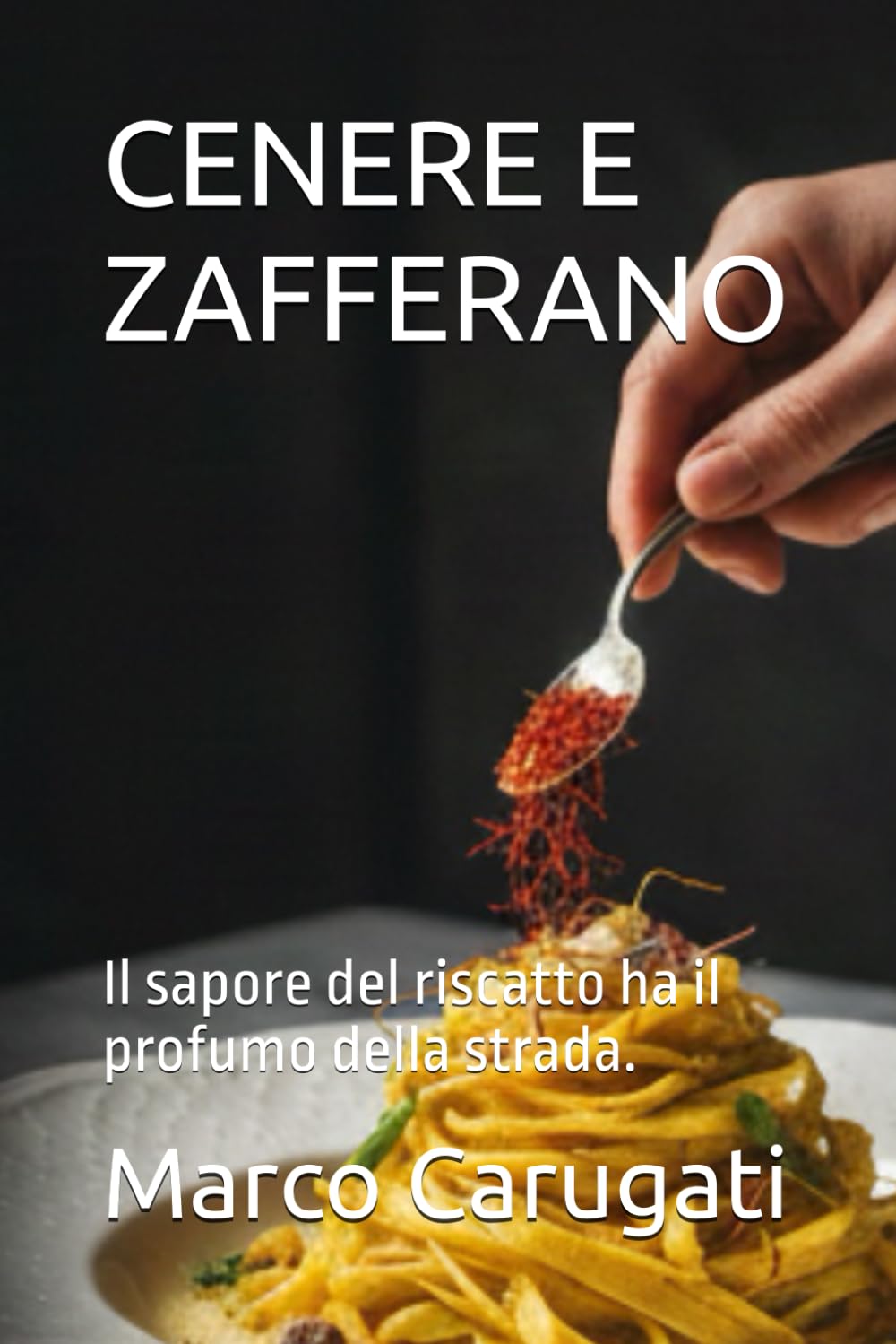 CENERE E ZAFFERANO: Il sapore del riscatto ha il profumo della strada.