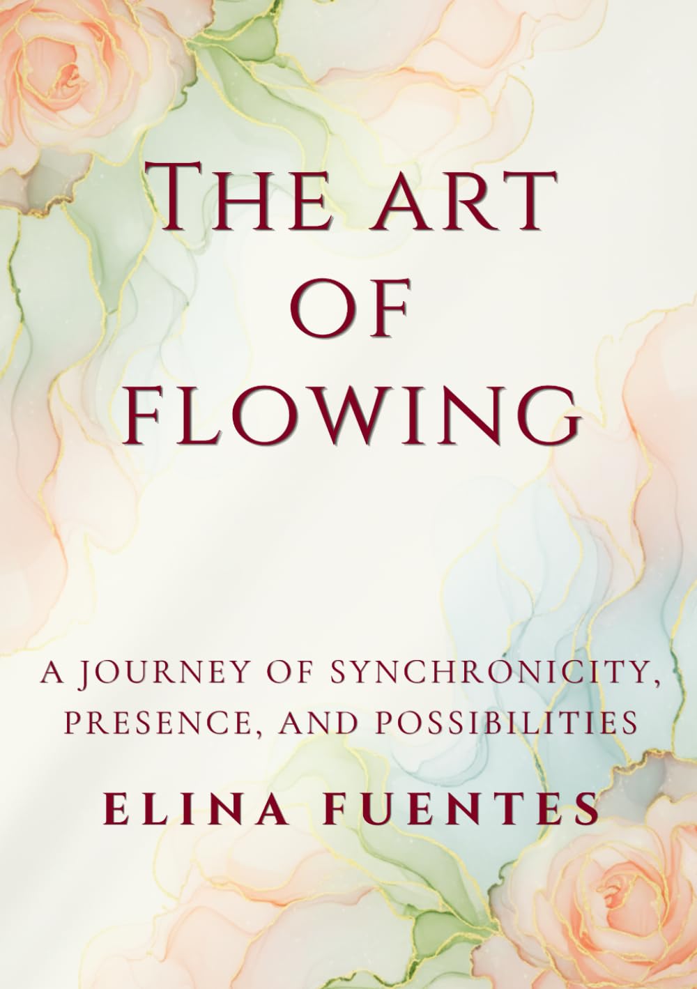 THE ART OF FLOWING: A Journey of Synchronicity, Presence, and Possibilities.