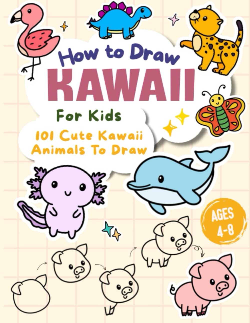 How to Draw Kawaii For Kids: 101 Cute Kawaii Animals To Draw