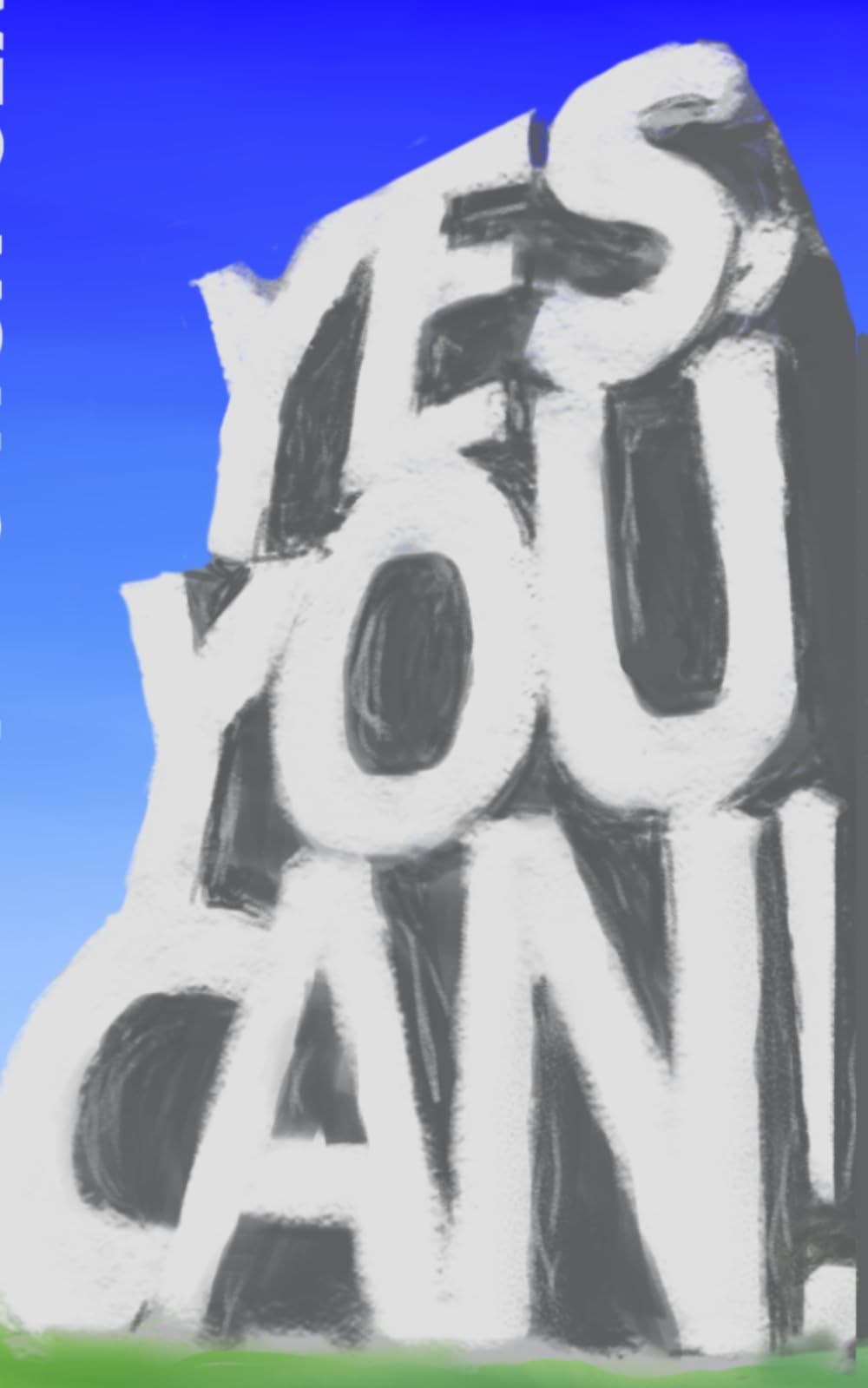 Yes, You CAN!: (yes you MUST!)