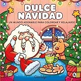 Dulce Navidad: Un mundo adorable para colorear y relajarse (Bruguera Tendencias)