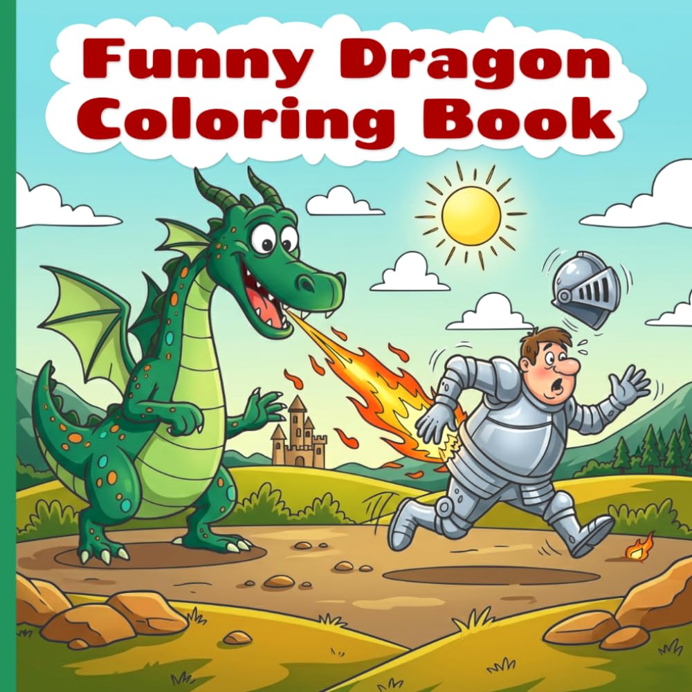Funny Dragon Coloring Book: Hilarious Coloring Book Filled with Dragon and Knight Coloring Pages