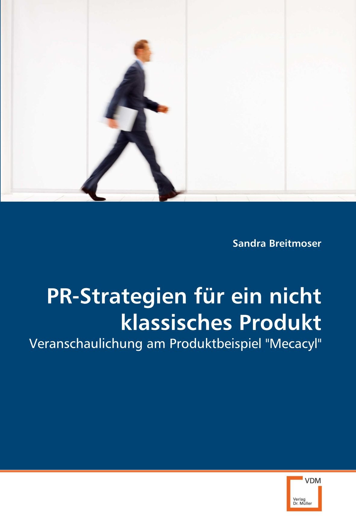 PR-Strategien für ein nicht klassisches Produkt: Veranschaulichung am Produktbeispiel "Mecacyl" (German Edition)