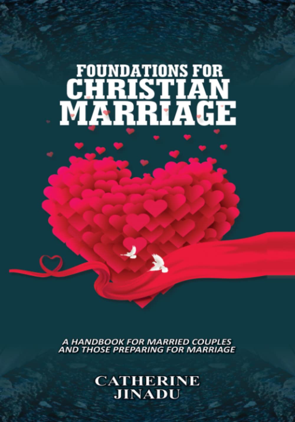 Foundations for Christian Marriage: A Handbook for Married Couples and Those Preparing for Marriage