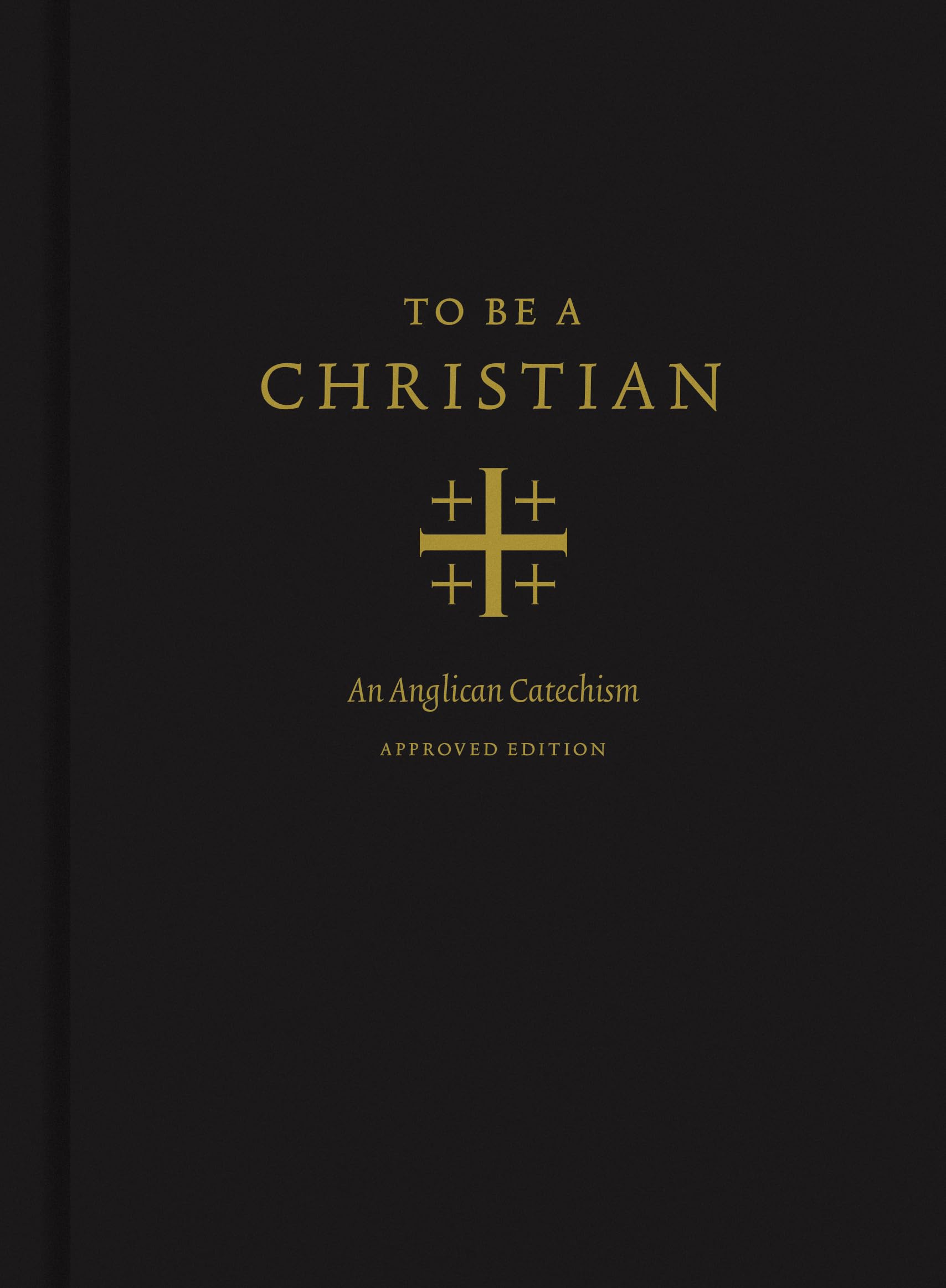To Be a Christian: An Anglican Catechism (Approved Edition) Hardcover – January 28, 2020