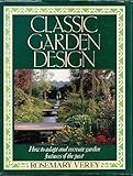 Classic Garden Design: How to Adapt and Recreate Garden Features of the Past