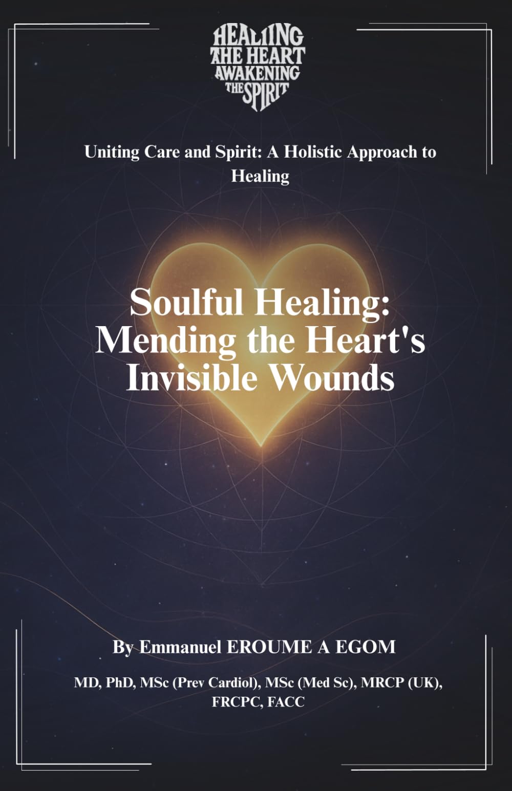Soulful Healing (Uniting Care and Spirit: A Holistic Approach to Healing)