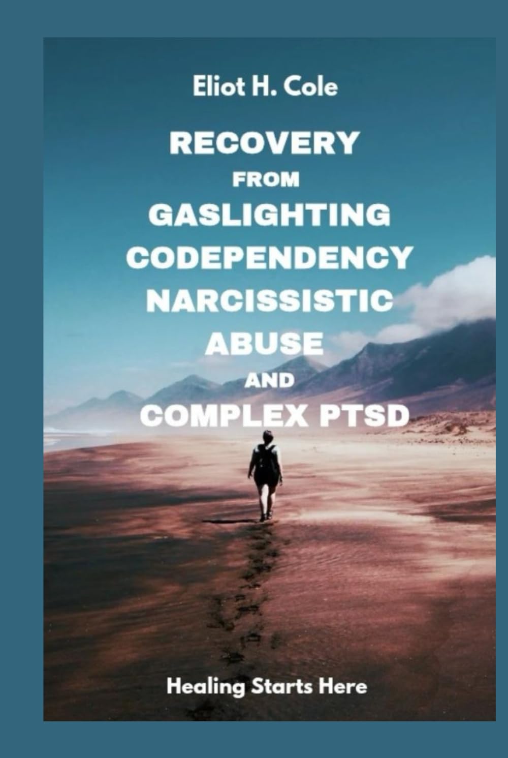 Recovery from Gaslighting, Codependency, Narcissistic Abuse and Complex PTSD: A Step-by-Step Workbook to Heal from Emotional Abuse, Break Trauma Bonds, Rebuild Self-Worth, and Reclaim Inner Peace