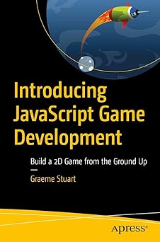 Introducing JavaScript Game Development: Build a 2D Game from the ...