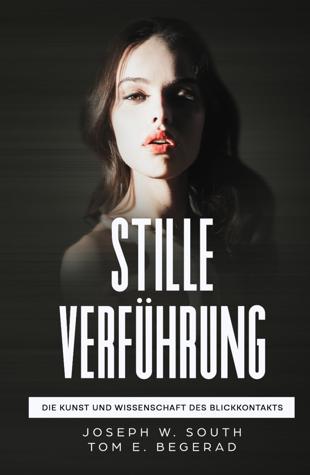 Stille Verführung: Die Kunst und Wissenschaft des Blickkontakts (Angewandte Weibliche Psychologie für den modernen Mann)