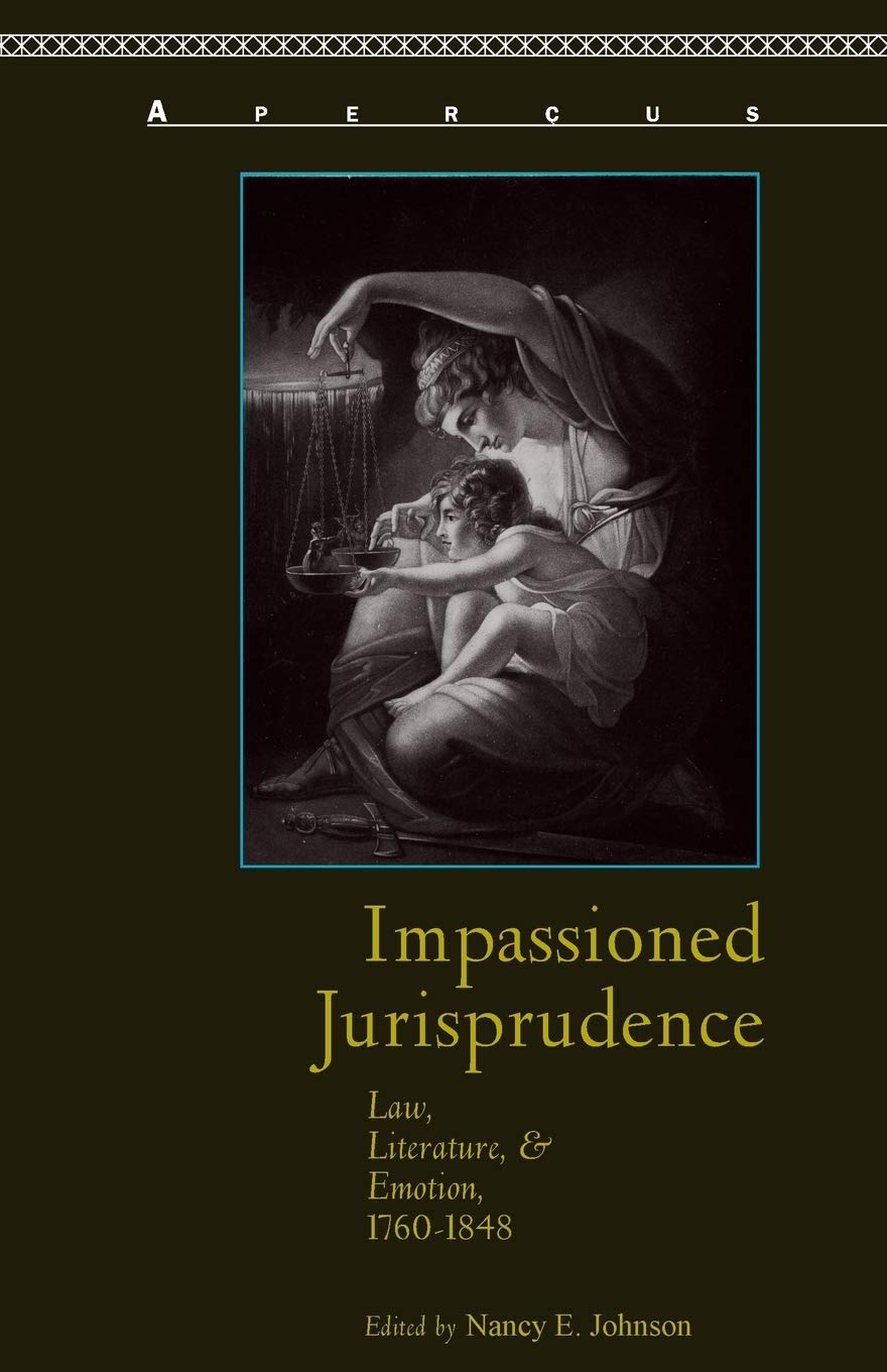 Impassioned Jurisprudence: Law, Literature, and Emotion, 1760–1848