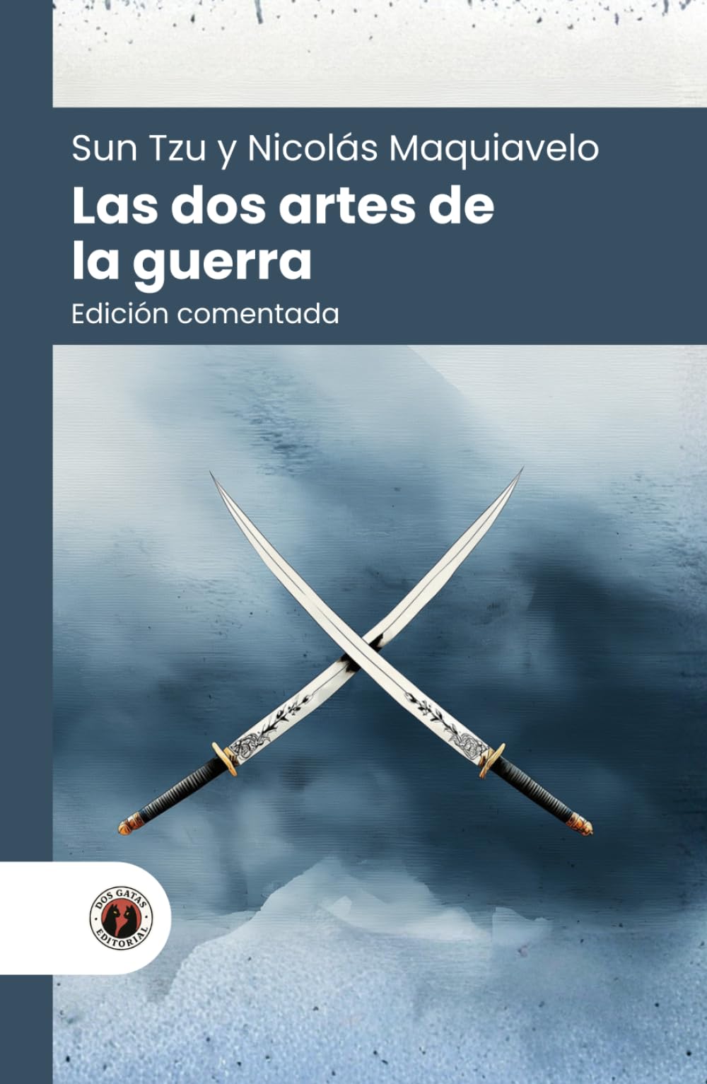 Las dos artes de la guerra: Edición comentada, con prólogo y biografía de los autores (Nueva traducción)