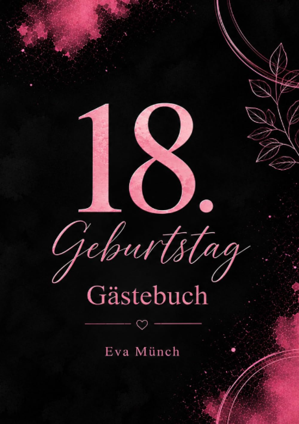 Gästebuch 18. Geburtstag: A5, blanko Seiten zum selbst gestalten, für Glückwünsche und Erinnerungen