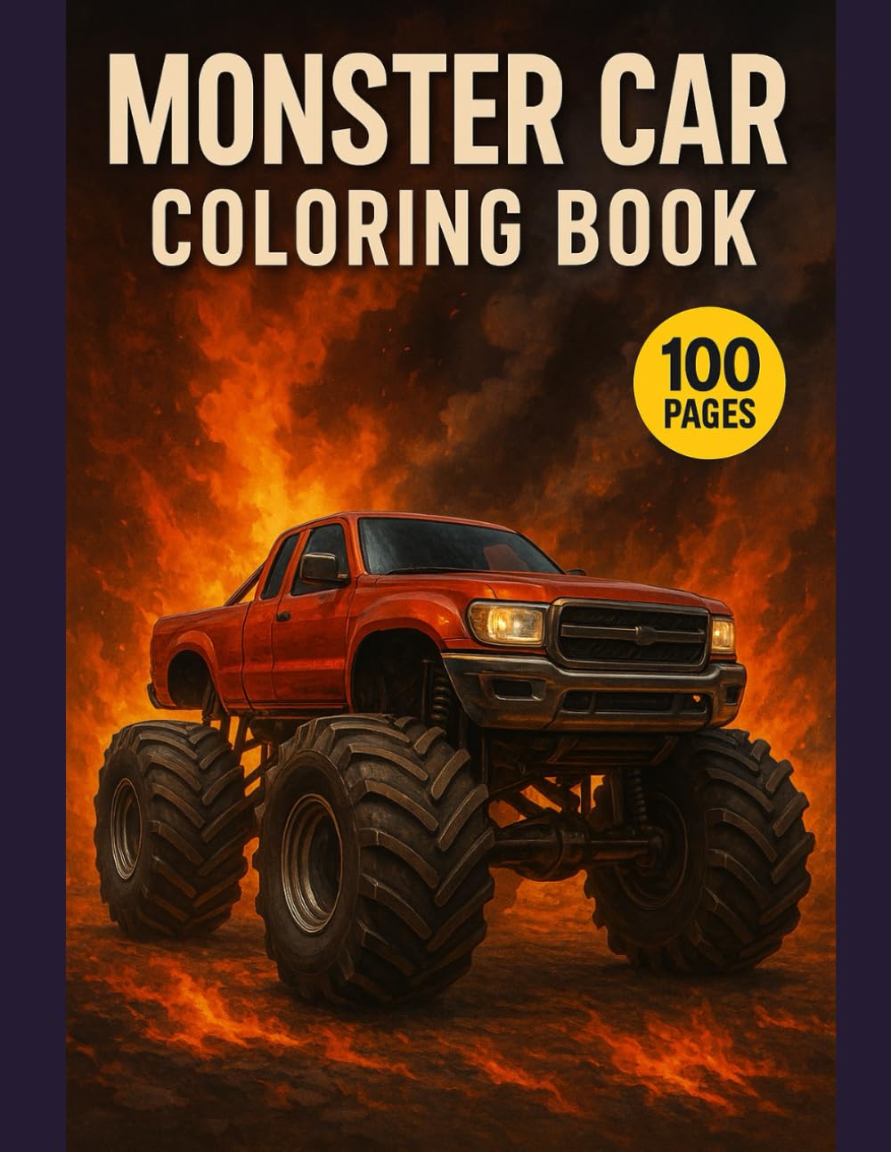 Monster Truck Coloring Book for Boys Ages 5-16: Big Trucks, Cars, and Fun Off-Road Adventures Perfect Gift for Boys Who Love Cars, Trucks, and Coloring Fun 100 Pages (Monster Car Coloring)