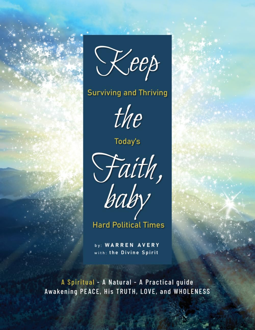 KEEP THE FAITH, BABY: Surviving and Thriving Today’s Hard Political Times (KEEP THE FAITH, BABY (epub versions))