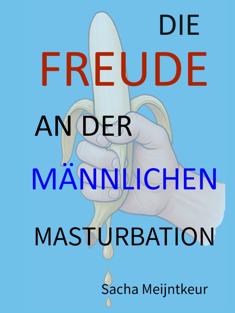 Die Freude an der männlichen Masturbation: Mit lustigen und unterhaltsamen Mitmach-Aktivitäten