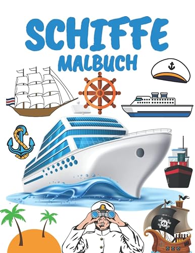Schiffe Malbuch: für Kinder,Jungen,Mädchen und Erwachsene:Schiffe und Boote, Fischerboot, Kreuzfahrtschiff