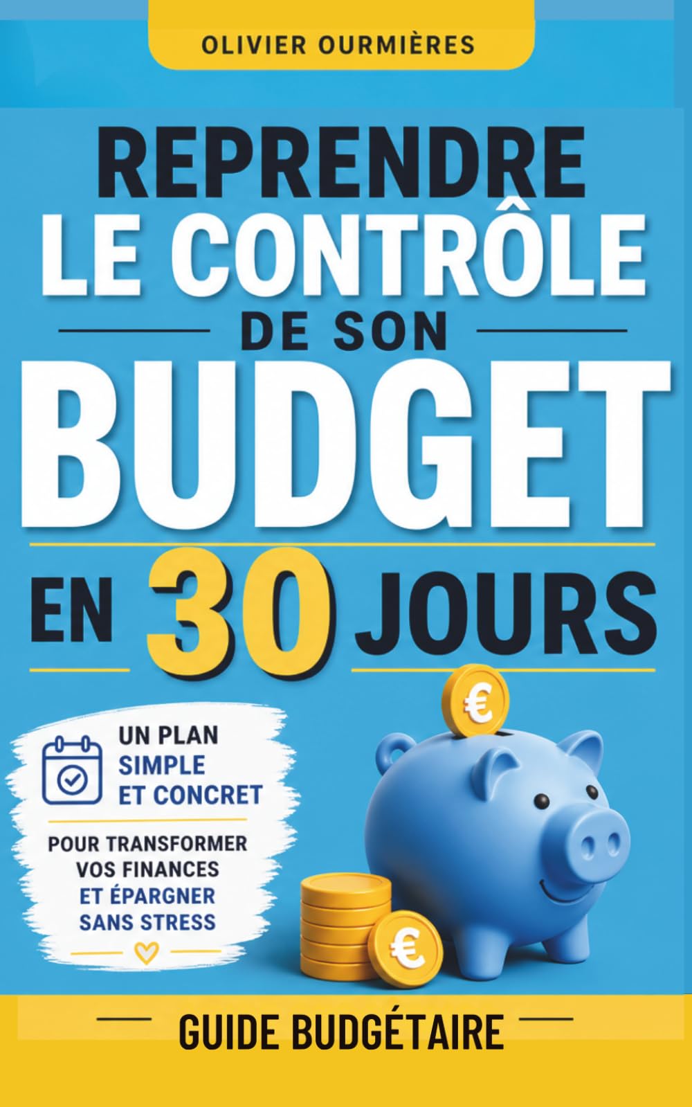Reprendre le contrôle de son budget en 30 jours: Guide budgétaire (LA FINANCE 2.0)