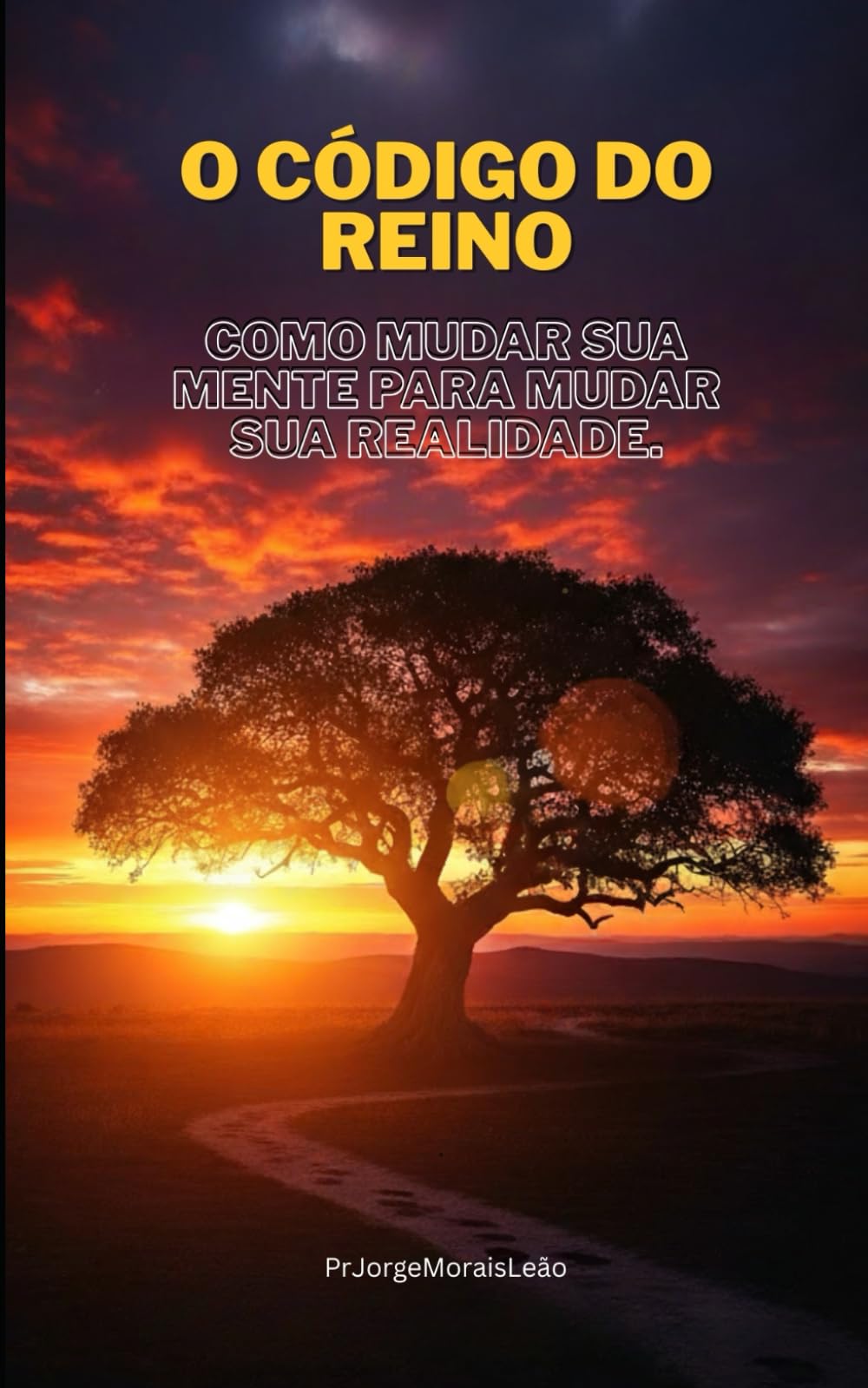 O Código do Reino: Como Mudar Sua Mente para Mudar Sua Realidade.: 1 (CHAVES DO REINO)
