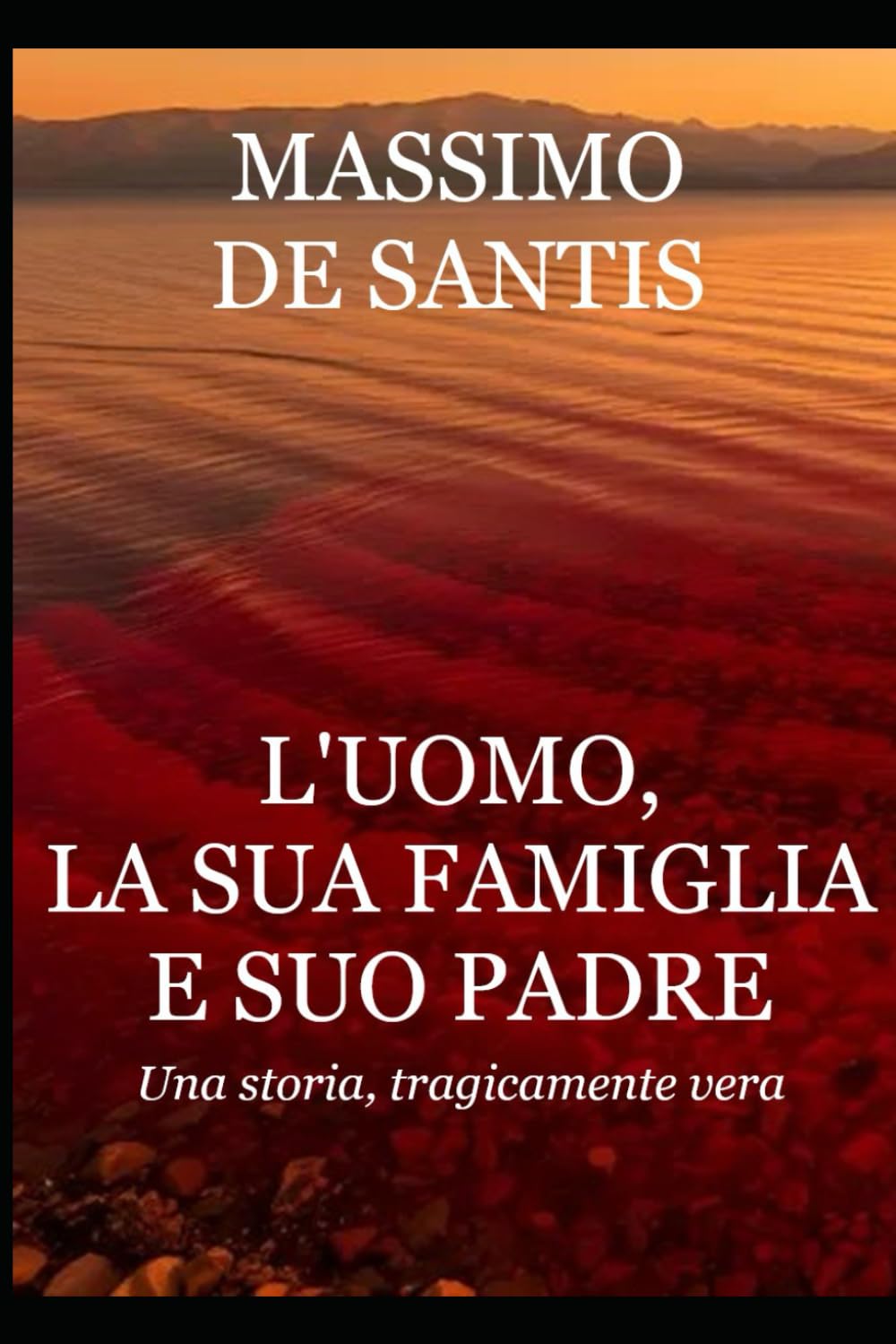 L'uomo, la sua famiglia e suo padre: Una storia, tragicamente vera