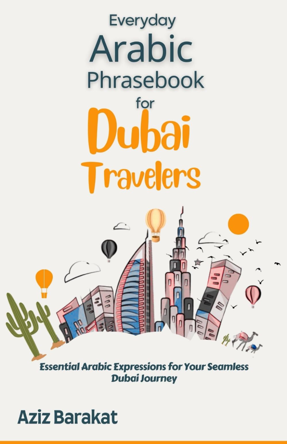 Everyday Arabic Phrasebook for Dubai Travelers: Essential Arabic Expressions for Your Seamless Dubai Journey
