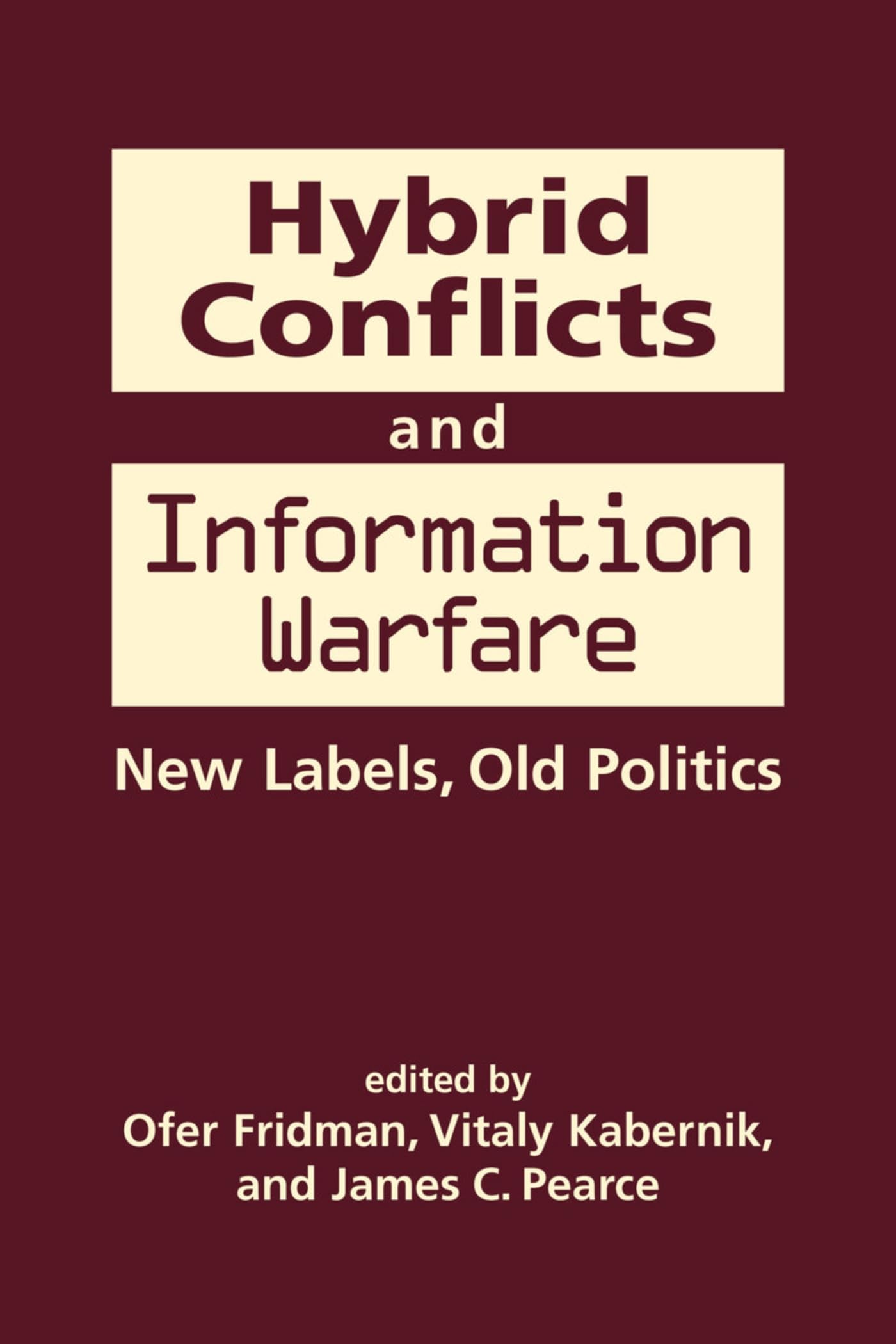 Buy Hybrid Conflicts and Information Warfare: Old Labels, New Politics: New Labels, Old Politics — BookShops.in