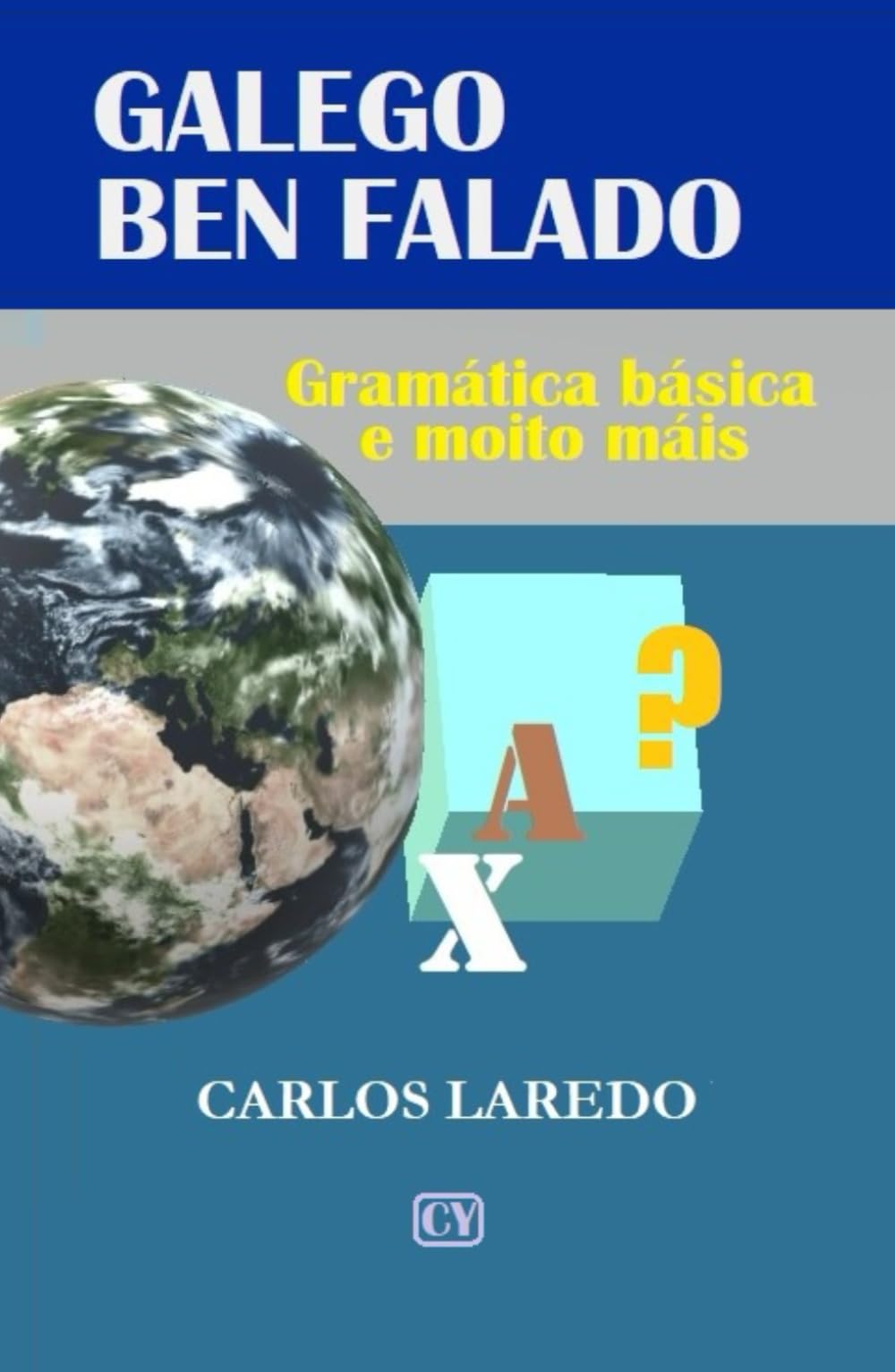 GALEGO BEN FALADO: GRAMÁTICA BÁSICA E MOITO MÁIS