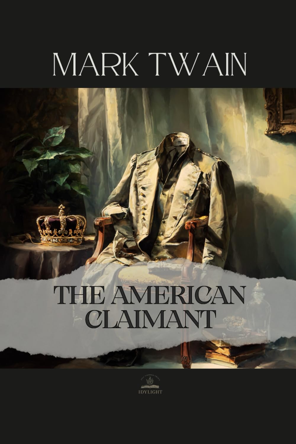 The American Claimant: Mark Twain’s Unabridged Novel of Titles, Illusions, and Social Satire
