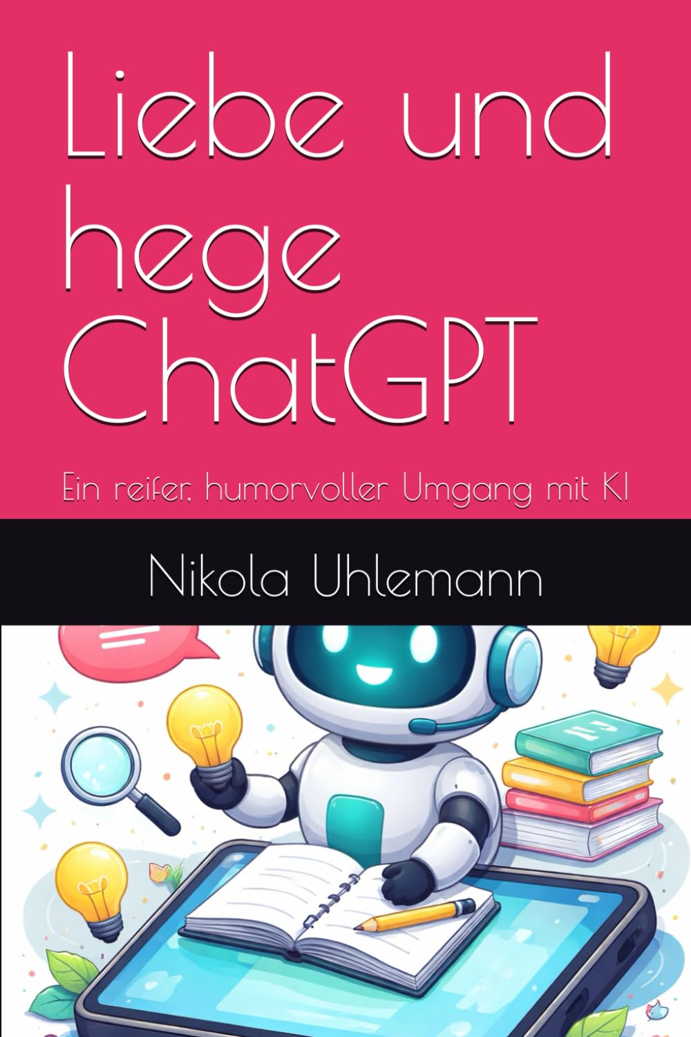 Liebe und hege ChatGPT: Ein reifer, humorvoller Umgang mit KI