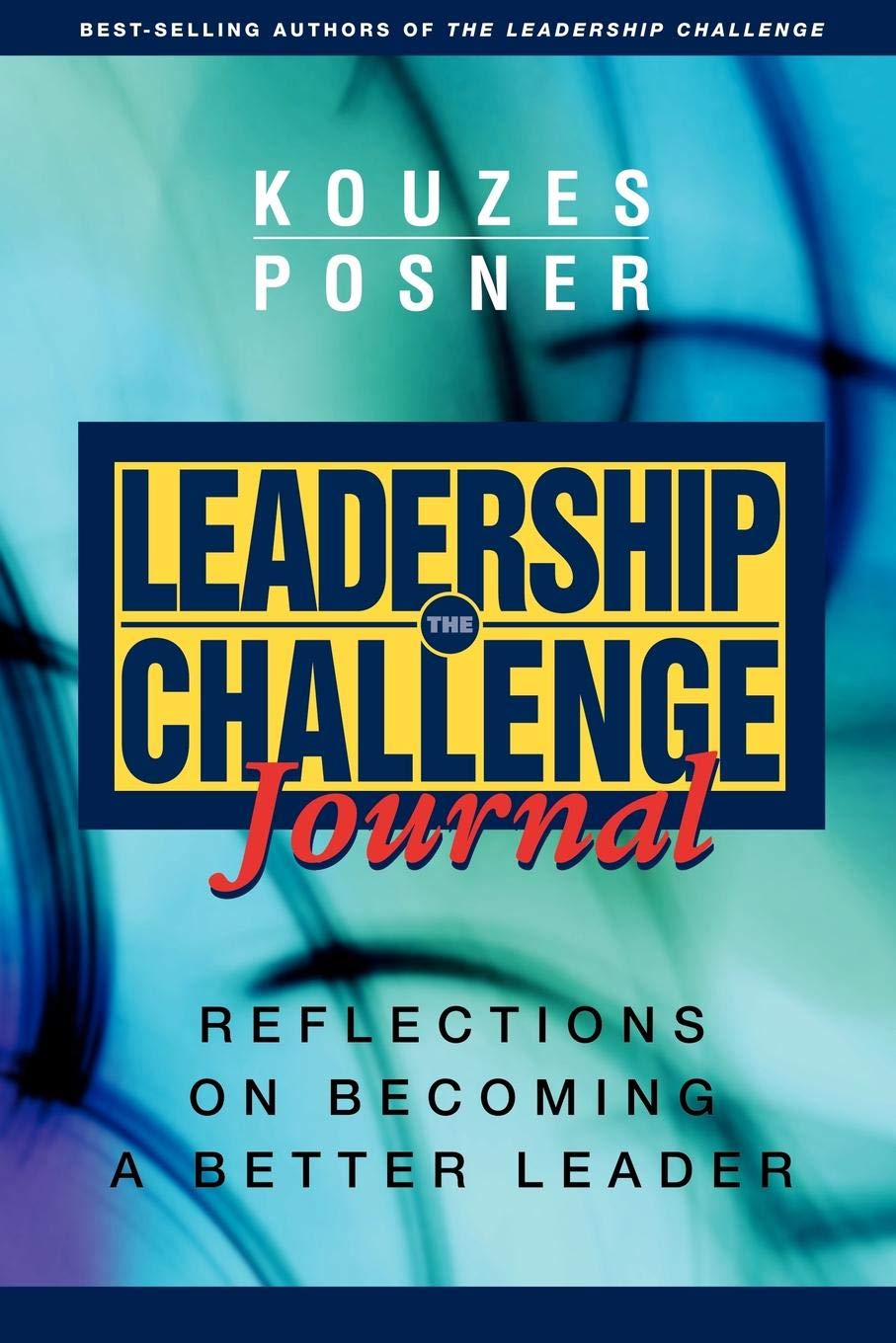 The Leadership Challenge Journal: Reflections on Becoming a Better Leader (J–B Leadership Challenge: Kouzes/Posner)