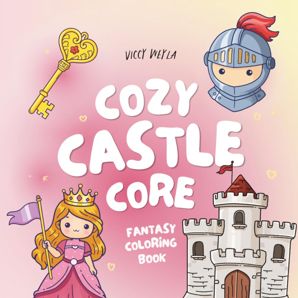 Cozy Castlecore: Cute Fantasy Coloring Book – 50 Easy Medieval & Magical Designs for Relaxation