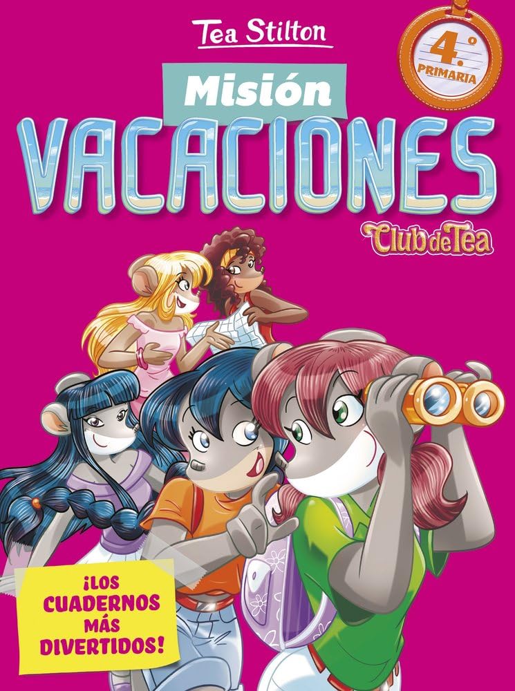 Misión vacaciones 4: Club de Tea. ¡Los cuadernos más divertidos! (Vacaciones Stilton)