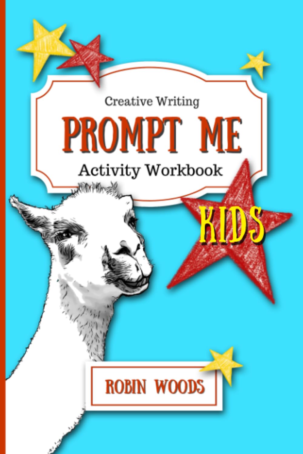 Prompt Me Kids: Creative Writing Activity Book (Prompt Me Series)