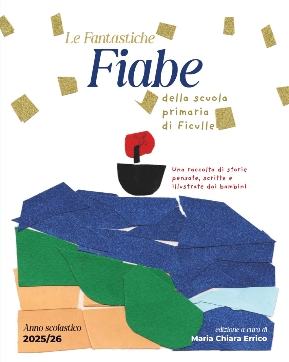 Le Fantastiche Fiabe della scuola primaria di Ficulle: Una raccolta di storie pensate, scritte e illustrate dai bambini