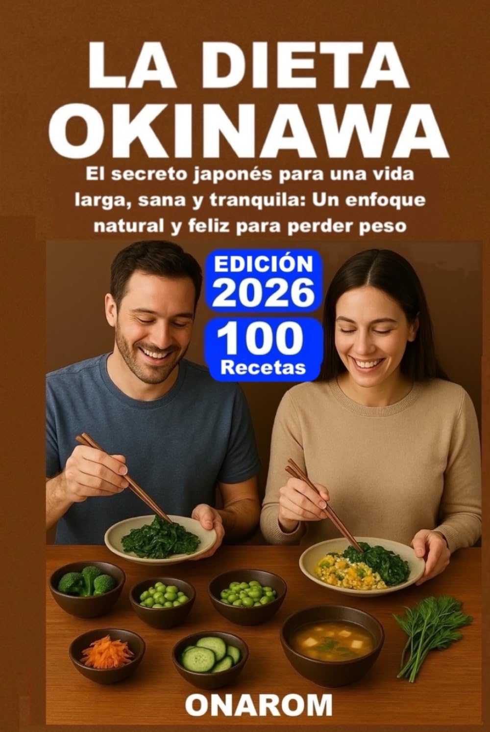 LA DIETA OKINAWA: El secreto japonés para una vida larga, sana y tranquila: Un enfoque natural y feliz para perder peso