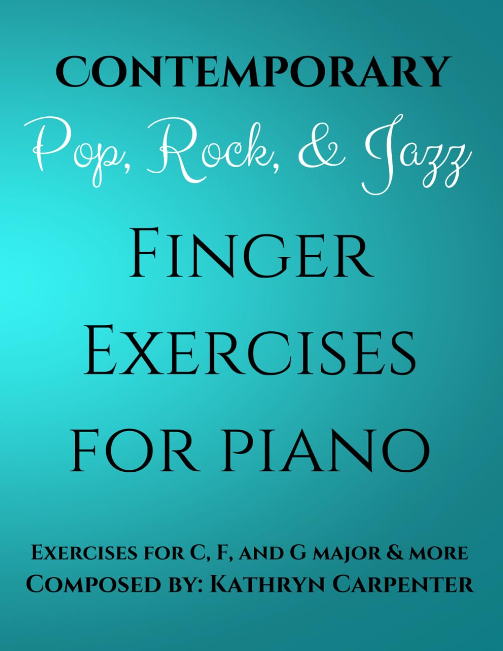 Contemporary, Pop, Rock, and Jazz Finger Exercises for Piano