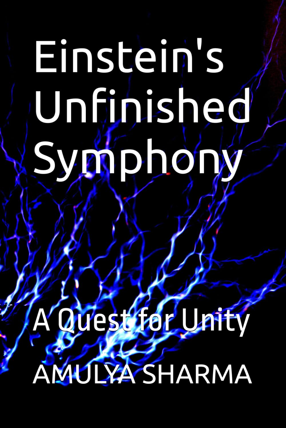 Einstein's Unfinished Symphony: A Quest for Unity
