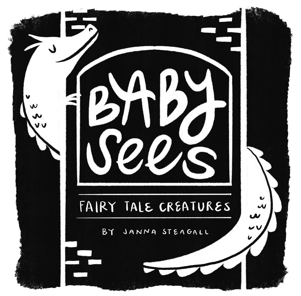 Baby Sees Fairy Tale Creatures: A High-Contrast, Steagall, Steagall,^*