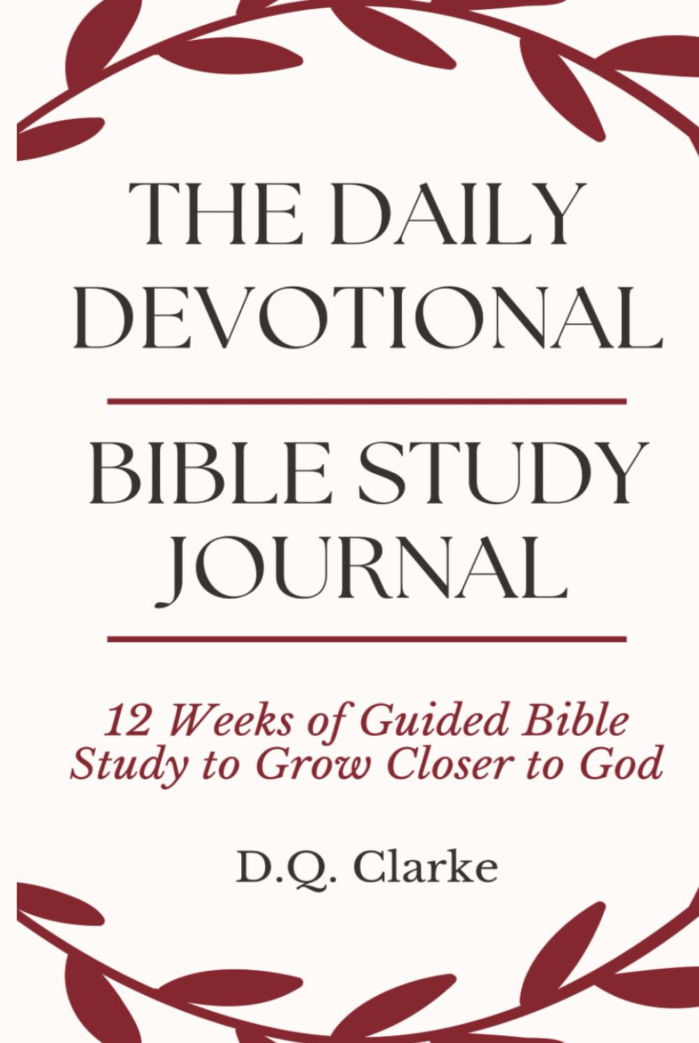 The Daily Devotional Bible Study Journal: 12 Weeks of Guided Bible Study to Grow Closer to God