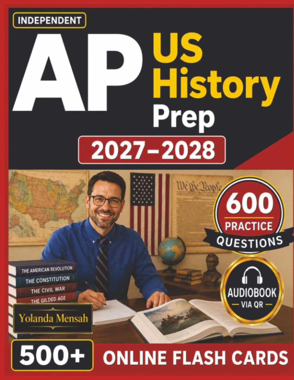 Independent AP US History Prep 2027-2028: 600 Exam-Style Questions with Thorough Answer Explanations for Test Preparation
