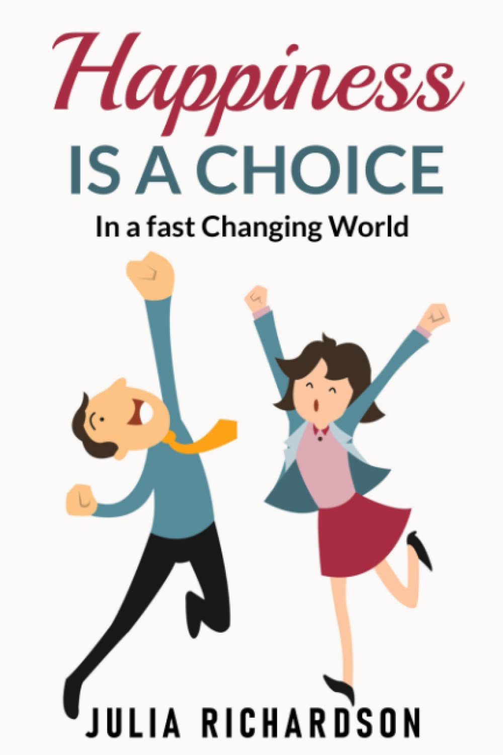 Happiness is a Choice: In a Fast-Changing World